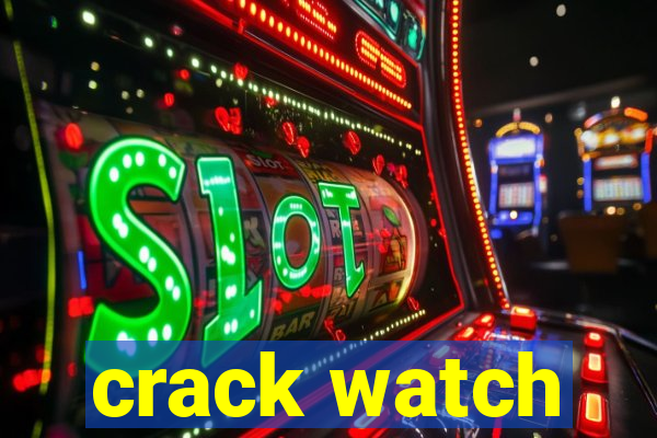 crack watch